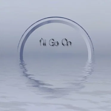 I’ll Go On