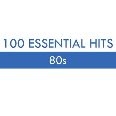 100 Essential Hits – 80s by Various Artists - album cover