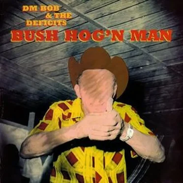 Bush Hog'n Man by DM Bob & The Deficits - album cover