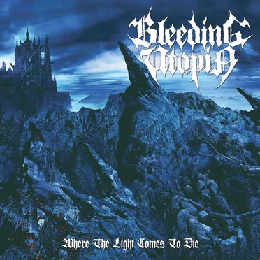 Where the Light Comes to Die by Bleeding Utopia - album cover