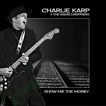 Show Me The Money by Charlie Karp & The Name Droppers - album cover