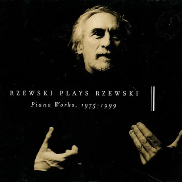 Rzewski Plays Rzewski: Piano Works, 1975-1999