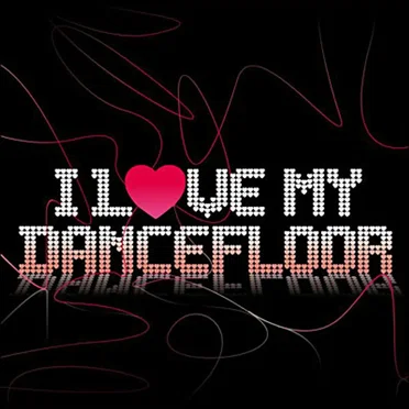 I Love My Dancefloor by Various Artists - album cover
