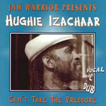 Can't Take the Pressure by Hughie Izachaar - album cover