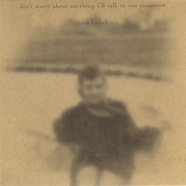 Don’t Worry About Anything, I’ll Talk to You Tomorrow