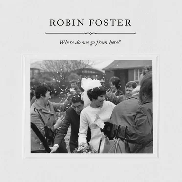 Where Do We Go From Here? by Robin Foster - album cover