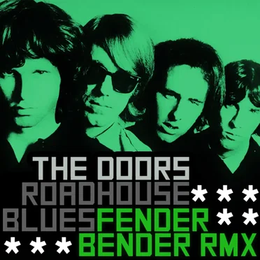 The Doors – Roadhouse Blues (Fender Bender remix) by Fender Bender - album cover