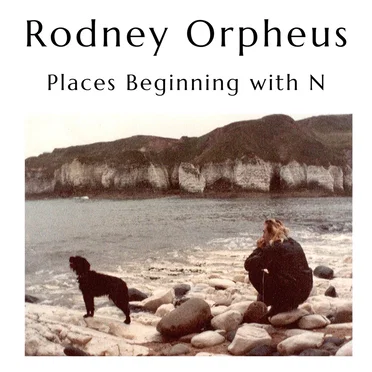 Places Beginning with N by Rodney Orpheus - album cover