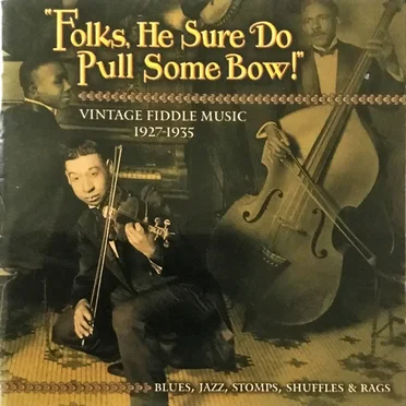 Folks, He Sure Do Pull Some Bow!: Vintage Fiddle Music, 1927-1935 by Various Artists - album cover
