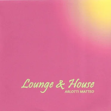 Lounge & House by Matteo Arlotti - album cover