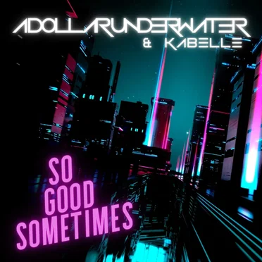 So Good Sometimes by A Dollar Underwater - album cover
