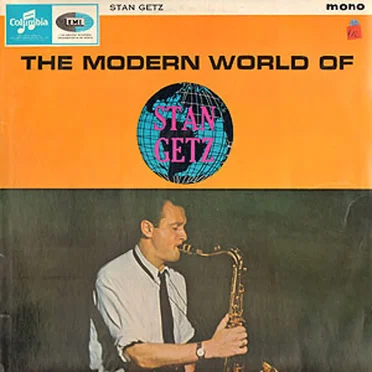 The Modern World Of Stan Getz