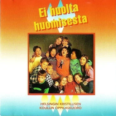 Ei huolta huomisesta by Helsingin Kristillisen Koulun Oppilaskuoro - album cover