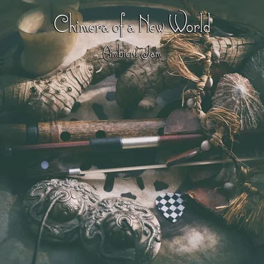 Chimera of a New World: Ambient Jam