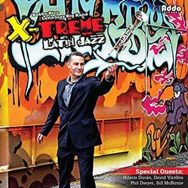 X-Treme Latin Jazz by Bobby Rice Latin Jazz Big Band - album cover