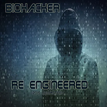 Re Engineered (The 2019 remasters) by Biohacker - album cover
