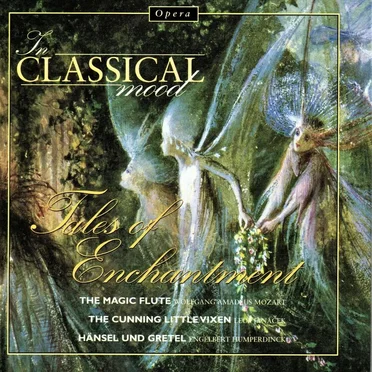 In Classical Mood: Opera Favorites: Tales of Enchantment by Various Artists - album cover