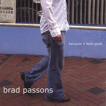 Because It Feels Good by Brad Passons - album cover
