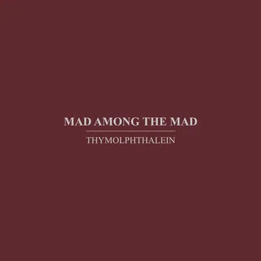 Mad Among the Mad by Thymolphthalein - album cover