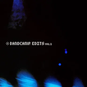 Bandcamp Edits Vol. 1