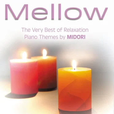 Mellow: The Very Best of Relaxation Piano Themes by MIDORI