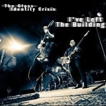 I've Left The Building by The Glass Identity Crisis - album cover