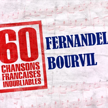 60 chansons françaises inoubliables de Fernandel et Bourvil
