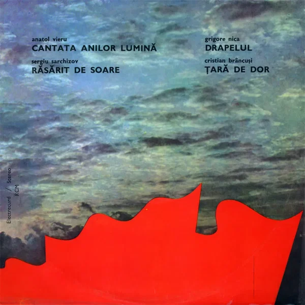 Vieru: Cantata anilor lumină / Sarchizov: Răsărit de soare / Nica: Drapelul / Brâncuși: Țară de dor