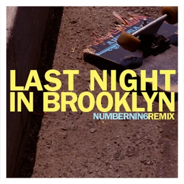 Last Night in Brooklyn (NUMBERNIN6 remix)