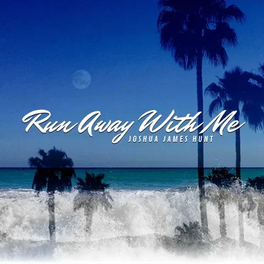 Run Away With Me by Joshua James Hunt - album cover