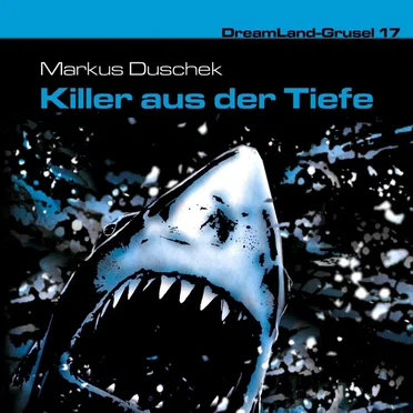 Dreamland Grusel, Folge 17: Killer aus der Tiefe by Markus Duschek - album cover