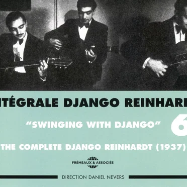 Intégrale Django Reinhardt, Vol. 6 : “Swinging With Django” 1937