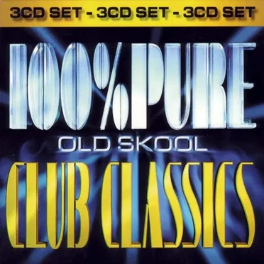 100% Pure Old Skool Club Classics by Various Artists - album cover