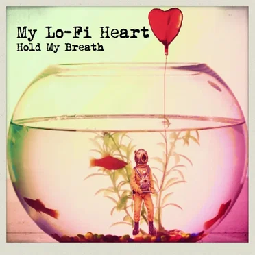 Hold My Breath by My Lo‐Fi Heart - album cover