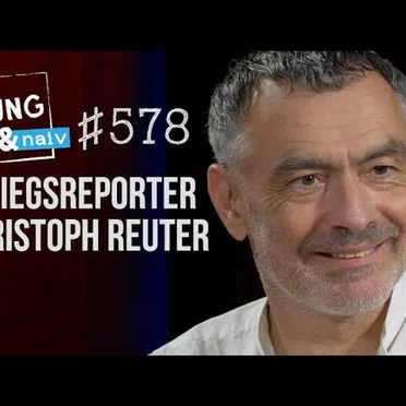 Jung & Naiv #578, „Kriegsreporter Christoph Reuter über Ukraine, Afghanistan & Syrien“ by Tilo Jung - album cover