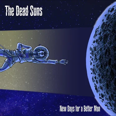 New Days for a Better Man by The Dead Suns - album cover