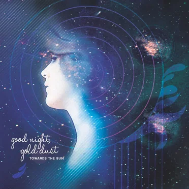Towards the Sun by Good Night Gold Dust - album cover