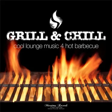 Grill & Chill - Cool Lounge Music 4 Hot Barbecue by Various Artists - album cover