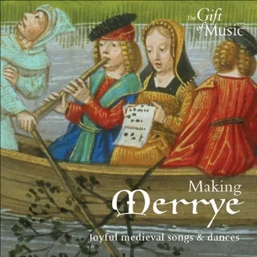 Making Merrye: Joyful medieval song and dances by Various Artists - album cover