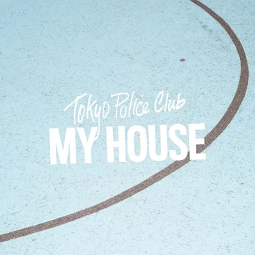 My House by Tokyo Police Club - album cover