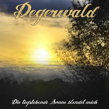 Die Tiefstehende Sonne Blendet Mich by Degerwald - album cover