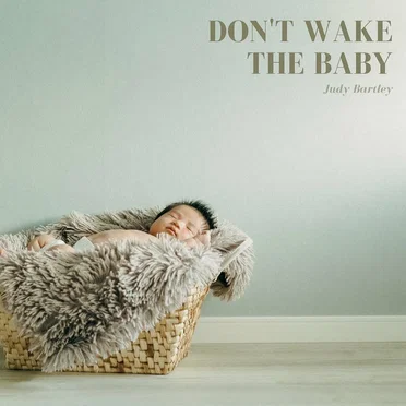 Don’t Wake the Baby