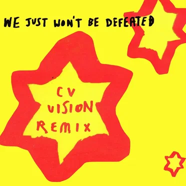 We Just Won’t Be Defeated (CV Vision Remix)