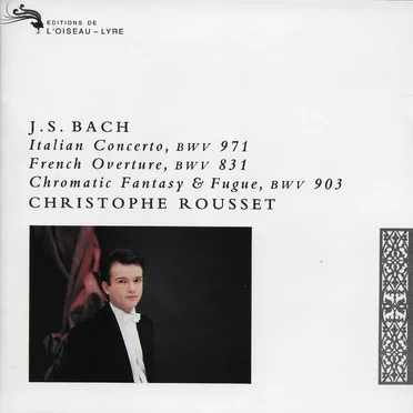 Italian Concerto, BWV 971 / French Overture, BWV 831 / 4 Duetti, BWV 802-5 / Chromatic Fantasy & Fugue, BWV 903