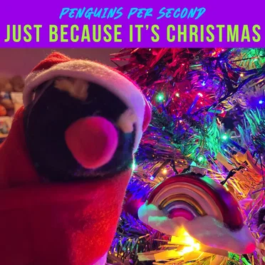 Just Because It's Christmas by Penguins Per Second - album cover