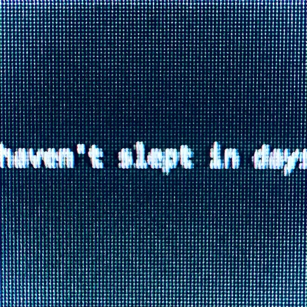haven't slept in days