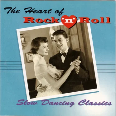 The Heart of Rock ’n’ Roll: Slow Dancing Classics by Various Artists - album cover
