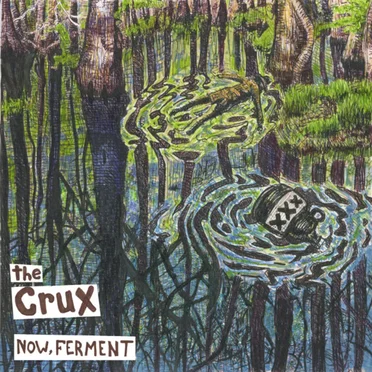 Now, Ferment by The Crux - album cover