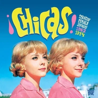 ¡Chicas! Spanish Female Singers 1962-1974 by Various Artists - album cover