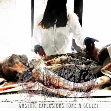 Gastric Explosions Tore a Gullet